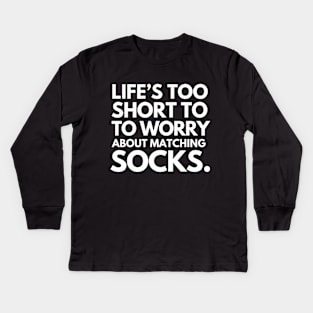 Life is too short to worry over dumb things. Kids Long Sleeve T-Shirt